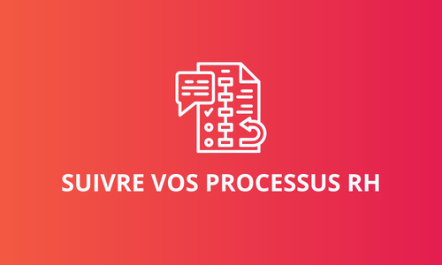 suivre vos processus rh